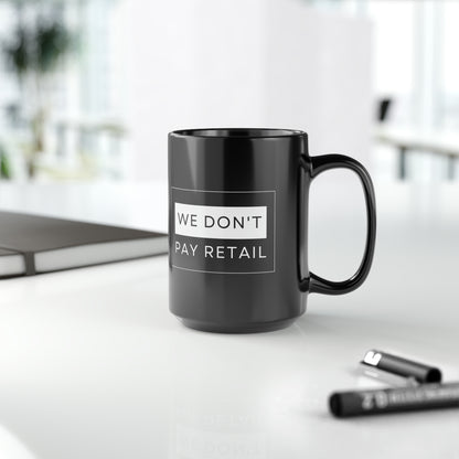 We Don't Pay Retail Mug - 15oz