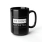 We Don't Pay Retail Mug - 15oz