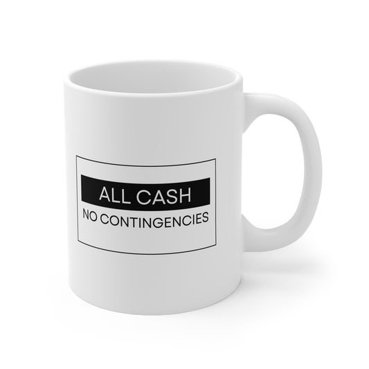 All Cash No Contingencies Mug - 11oz