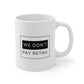 We Don't Pay Retail Mug - 11oz