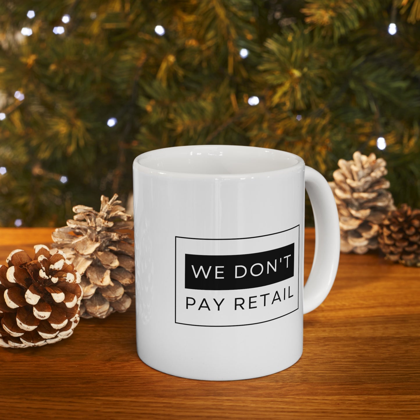 We Don't Pay Retail Mug - 11oz