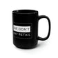 We Don't Pay Retail Mug - 15oz