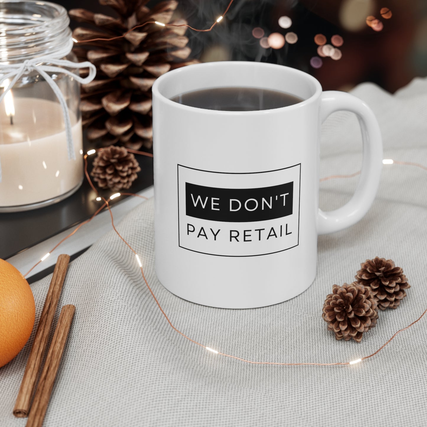 We Don't Pay Retail Mug - 11oz