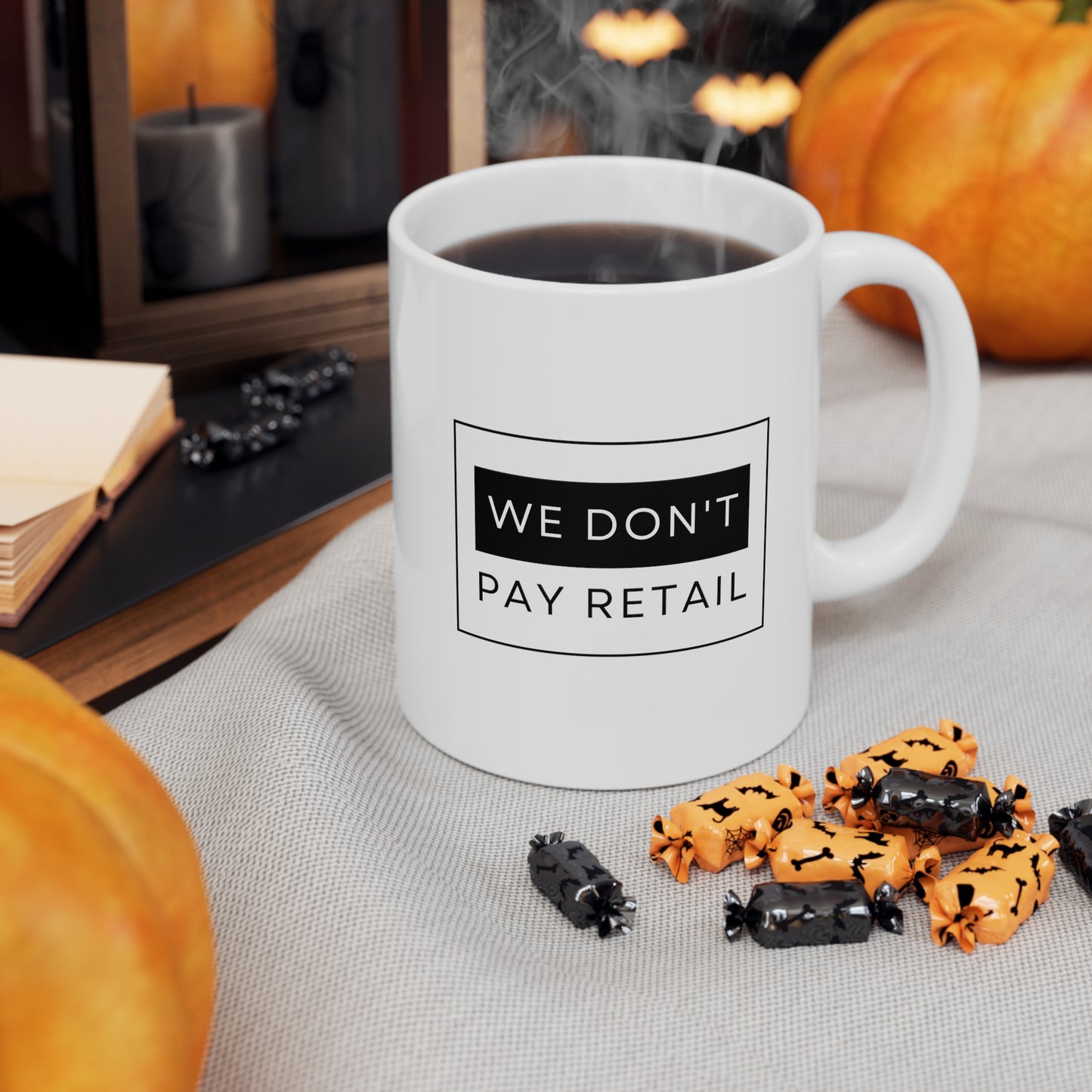 We Don't Pay Retail Mug - 11oz